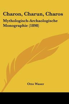 portada charon, charun, charos: mythologisch-archaologische monographie (1898) (en Inglés)