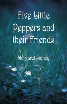 portada Five Little Peppers and Their Friends (en Inglés)