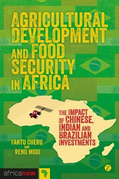 portada Agricultural Development and Food Security in Africa: The Impact of Chinese, Indian and Brazilian Investments (en Inglés)