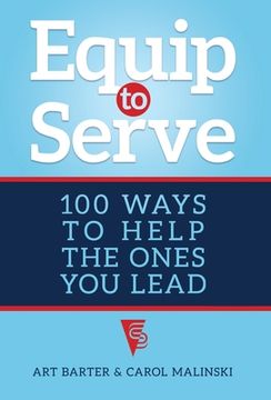 portada Equip to Serve: 100 Ways to Help the Ones You Lead (en Inglés)