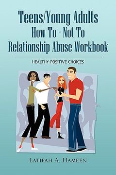 portada teens/young adults how to - not to relationship abuse workbook (en Inglés)