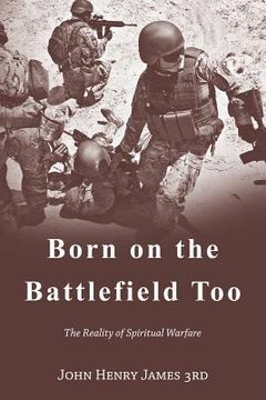 portada Born on the Battlefield Too: The Reality of Spiritual Warfare (en Inglés)