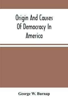 portada Origin and Causes of Democracy in America (en Inglés)