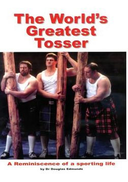 portada The World's Greatest Tosser: A Reminiscence of a Sporting Life (in English)