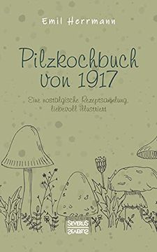 portada Pilzkochbuch von 1917: Eine Nostalgische Rezeptsammlung; Liebevoll Illustriert 