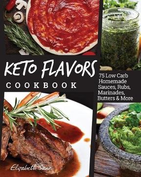portada Keto Flavors Cookbook: 75 Low Carb Homemade Sauces, Rubs, Marinades, Butters and more