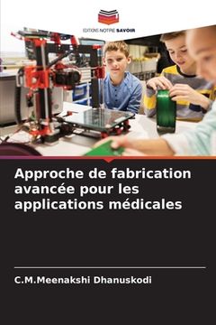 portada Approche de fabrication avancée pour les applications médicales (en Francés)