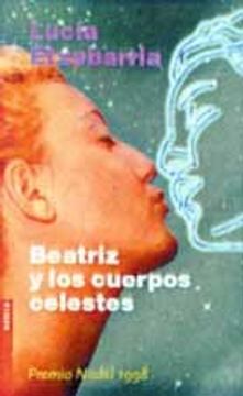 portada Beatriz Y Los Cuerpos Celestes / Beatrice And The Heavenly Bodies: Una Novela Rosa (in Spanish)