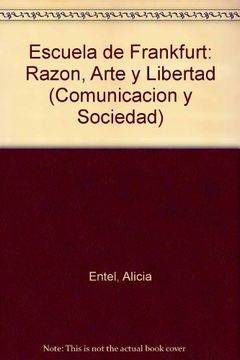 portada Escuela de Frankfurt: Razon, Artey Libertad (Comunicacion y Sociedad) (in Spanish)