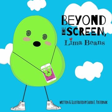portada Beyond the Screen, Lima Beans: A Children's Book About Limiting Screen Time and Focusing on the Important Things in Life (en Inglés)