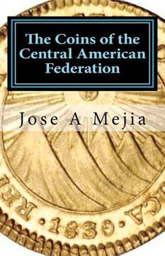 portada the coins of the central american federation (en Inglés)