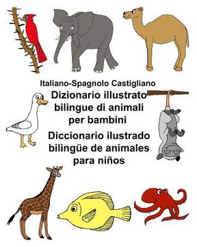 portada Italiano-Spagnolo Castigliano Dizionario illustrato bilingue di animali per bambini Diccionario ilustrado bilingüe de animales para niños (en Italiano)
