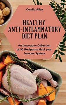 portada Healthy Anti-Inflammatory Diet Plan: An Innovative Collection of 50 Recipes to Heal Your Immune System (en Inglés)