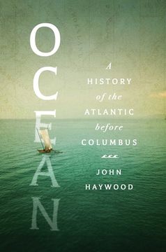 Ocean: A History of the Atlantic Before Columbus (en Inglés)