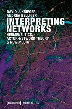 portada Interpreting Networks: Hermeneutics, Actor-Network Theory, and new Media: 4 (Digital Society) (en Inglés)