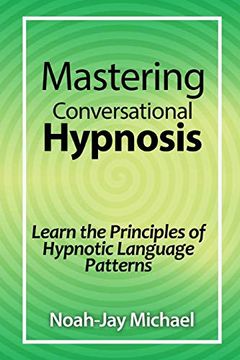 portada Mastering Conversational Hypnosis: Learn the Principles of Hypnotic Language Patterns (in English)