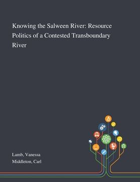 portada Knowing the Salween River: Resource Politics of a Contested Transboundary River (in English)