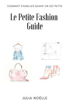 portada Le Petite Fashion Guide: Comment bien s'habiller quand on est petite