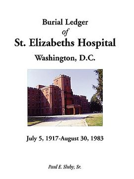portada burial ledger of st. elizabeths hospital, washington, d. c., july 5, 1917 - august 30, 1983 (en Inglés)