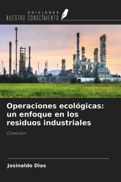 Operaciones ecológicas: un enfoque en los residuos industriales. Colección