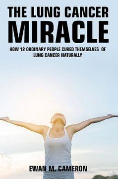 portada The Lung Cancer Miracle (en Inglés)