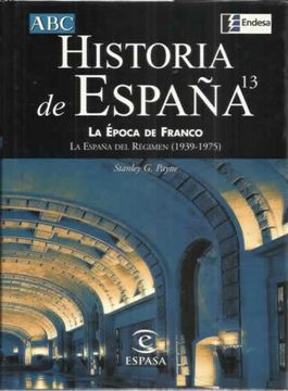 portada Historia De España. 13: La Época De Franco. La España Del Régimen 1939 - 1975