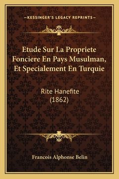 portada Etude Sur La Propriete Fonciere En Pays Musulman, Et Specialement En Turquie: Rite Hanefite (1862) (in French)
