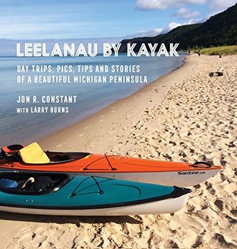 portada Leelanau by Kayak: Day Trips, Pics, Tips and Stories of a Beautiful Michigan Peninsula 