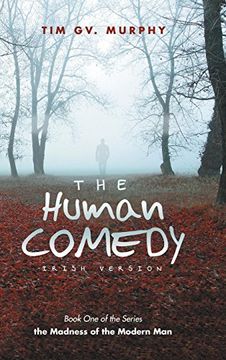 portada The Human Comedy Irish Version: Book one of the Series (The Madness of the Modern Man) (en Inglés)