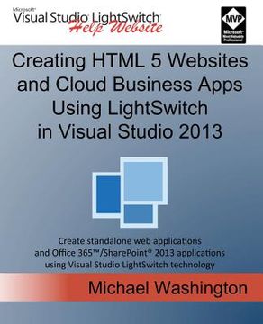 portada Creating HTML 5 Websites and Cloud Business Apps Using Lightswitch in Visual Studio 2013: Create Standalone Web Applications and Office 365 / Sharepoi (en Inglés)