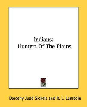 portada indians: hunters of the plains (en Inglés)