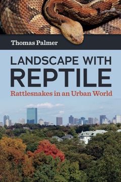 portada Landscape With Reptile: Rattlesnakes in an Urban World (en Inglés)