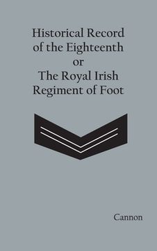 portada Historical Record of the Eighteenth, or the Royal Irish Regiment of Foot (en Inglés)