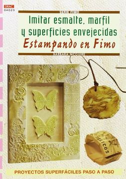 portada Serie Fimo. Imitar Esmalte, Marfil y Superficies Envejecidas Estampado en Fimo - Número 20 (cp Serie Fimo (Drac)) (in Spanish)
