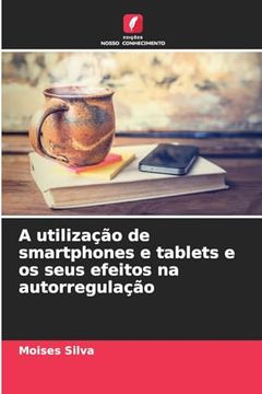 portada A Utilização de Smartphones e Tablets e os Seus Efeitos na Autorregulação (in Portuguese)