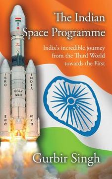 portada The Indian Space Programme: India's incredible journey from the Third World towards the First