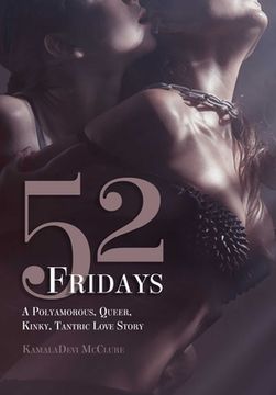 portada 52 Fridays: A Polyamorous, Queer, Kinky, Tantric Love Story (en Inglés)