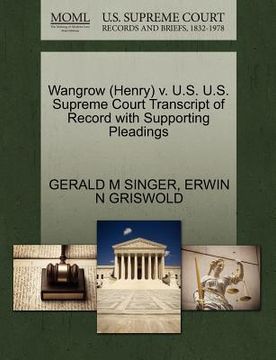 portada wangrow (henry) v. u.s. u.s. supreme court transcript of record with supporting pleadings (en Inglés)