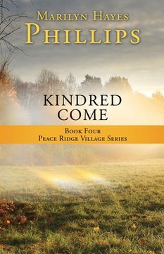 portada Kindred Come: Book Four Peace Ridge Village Series (en Inglés)