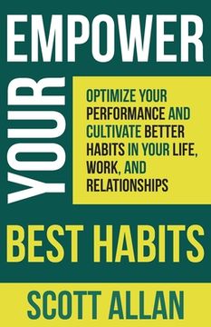portada Empower Your Best Habits: Optimize Your Performance and Cultivate Better Habits in Your Life, Work, and Relationships (en Inglés)