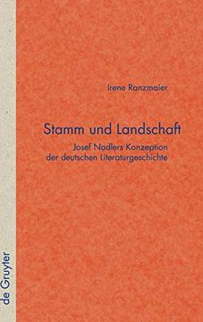portada Stamm und Landschaft: Josef Nadlers Konzeption der Deutschen Literaturgeschichte (en Alemán)
