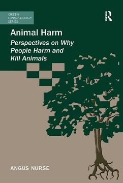 portada Animal Harm: Perspectives on why People Harm and Kill Animals (Green Criminology) (in English)