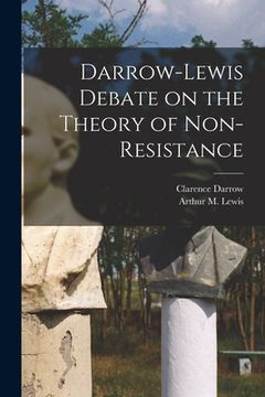 portada Darrow-Lewis Debate on the Theory of Non-Resistance (en Inglés)