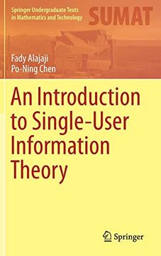 portada An Introduction to Single-User Information Theory (Springer Undergraduate Texts in Mathematics and Technology) 