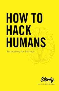 portada How to Hack Humans: Storytelling for Startups (in English)