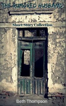 portada The Rumored Husband: Short Story Collection (en Inglés)