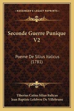 portada Seconde Guerre Punique V2: Poeme De Silius Italicus (1781) (en Francés)