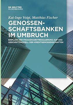 portada Genossenschaftsbanken im Umbruch: Einfluss der Finanzmarktregulierung auf das Geschäftsmodell der Kreditgenossenschaften (en Alemán)