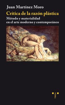 portada Crítica de la Razón Plástica: Método y Materialidad en el Arte Moderno y Contemporáneo (Trea Artes) (in Spanish)
