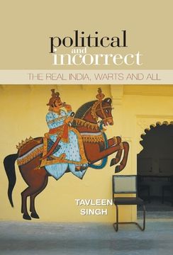 portada Political And Incorrect: The Real India, warts And All 